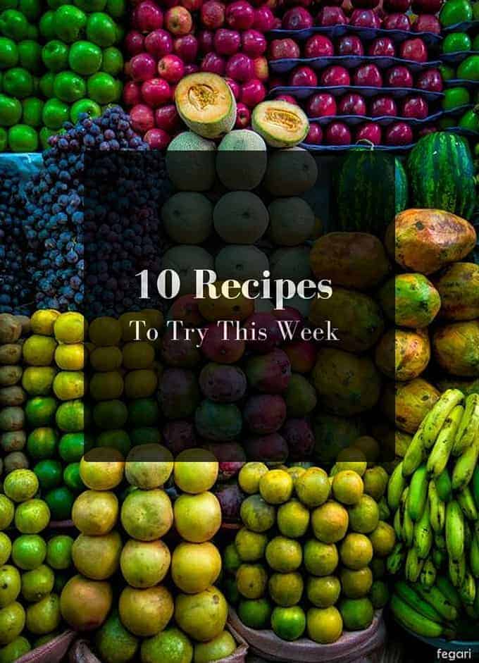 10 Recipes To Try This Week
